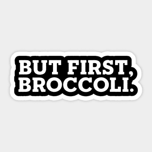 But First, Broccoli Sticker